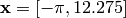 \mathbf{x} = [-\pi, 12.275]