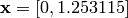 \mathbf{x} = [0, 1.253115]
