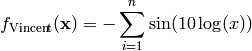 f_{\text{Vincent}}(\mathbf{x}) = - \sum_{i=1}^{n} \sin(10 \log(x))