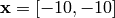 \mathbf{x} = [-10, -10]