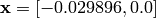 \mathbf{x} = [-0.029896, 0.0]