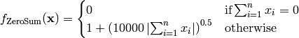 f_{\text{ZeroSum}}(\mathbf{x}) = \begin{cases}0 & \textrm{if} \sum_{i=1}^n x_i = 0 \\
1 + \left(10000 \left |\sum_{i=1}^n x_i\right| \right)^{0.5} & \textrm{otherwise}\end{cases}