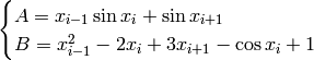 \begin{cases} A = x_{i-1} \sin x_i + \sin x_{i+1} \\
B = x_{i-1}^2 - 2x_i + 3x_{i+1} - \cos x_i + 1 \end{cases}