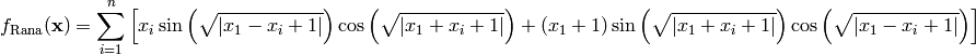 f_{\text{Rana}}(\mathbf{x}) = \sum_{i=1}^{n} \left[x_{i} \sin\left(\sqrt{\lvert{x_{1} - x_{i} + 1}\rvert}\right) \cos\left(\sqrt{\lvert{x_{1} + x_{i} + 1}\rvert}\right) + \left(x_{1} + 1\right) \sin\left(\sqrt{\lvert{x_{1} + x_{i} + 1}\rvert}\right) \cos\left(\sqrt{\lvert{x_{1} - x_{i} + 1}\rvert}\right)\right]