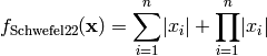 f_{\text{Schwefel22}}(\mathbf{x}) = \sum_{i=1}^n \lvert x_i \rvert + \prod_{i=1}^n \lvert x_i \rvert