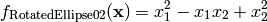 f_{\text{RotatedEllipse02}}(\mathbf{x}) = x_1^2 - x_1x_2 + x_2^2