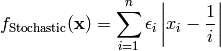 f_{\text{Stochastic}}(\mathbf{x}) = \sum_{i=1}^{n} \epsilon_i \left | {x_i - \frac{1}{i}} \right |